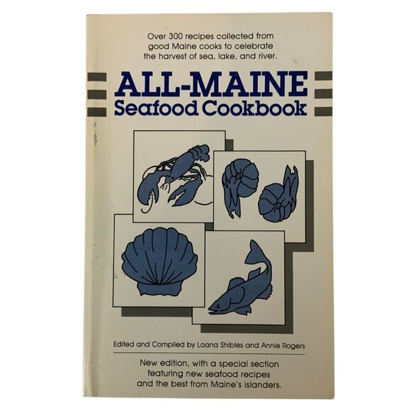 All-Maine Seafood Cookbook Edited by Loana Shibles & Annie Rogers Paperback 1986 - Picture 1 of 7